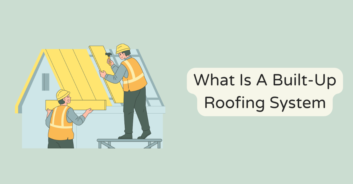 What Is A Built-Up Roofing System